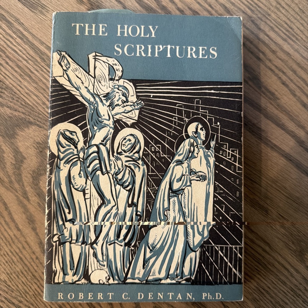The Holy Scriptures, Volume One - Robert C. Dentan, Ph.D.